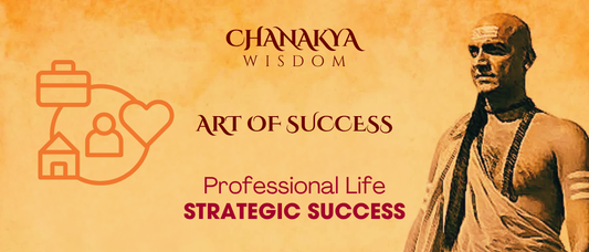 Strategic Success: Chanakya’s Blueprint for Professional Achievement