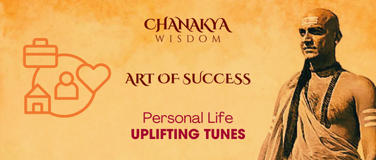 Uplifting Tunes: Chanakya’s Melody for Personal Inspiration
