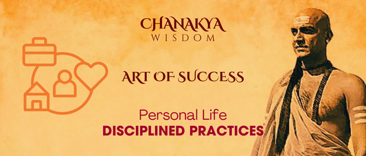 Disciplined Practices: Chanakya’s Path to Personal Mastery