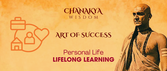 Lifelong Learning: Chanakya’s Path to Personal Growth